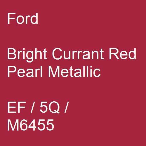 Ford, Bright Currant Red Pearl Metallic, EF / 5Q / M6455.